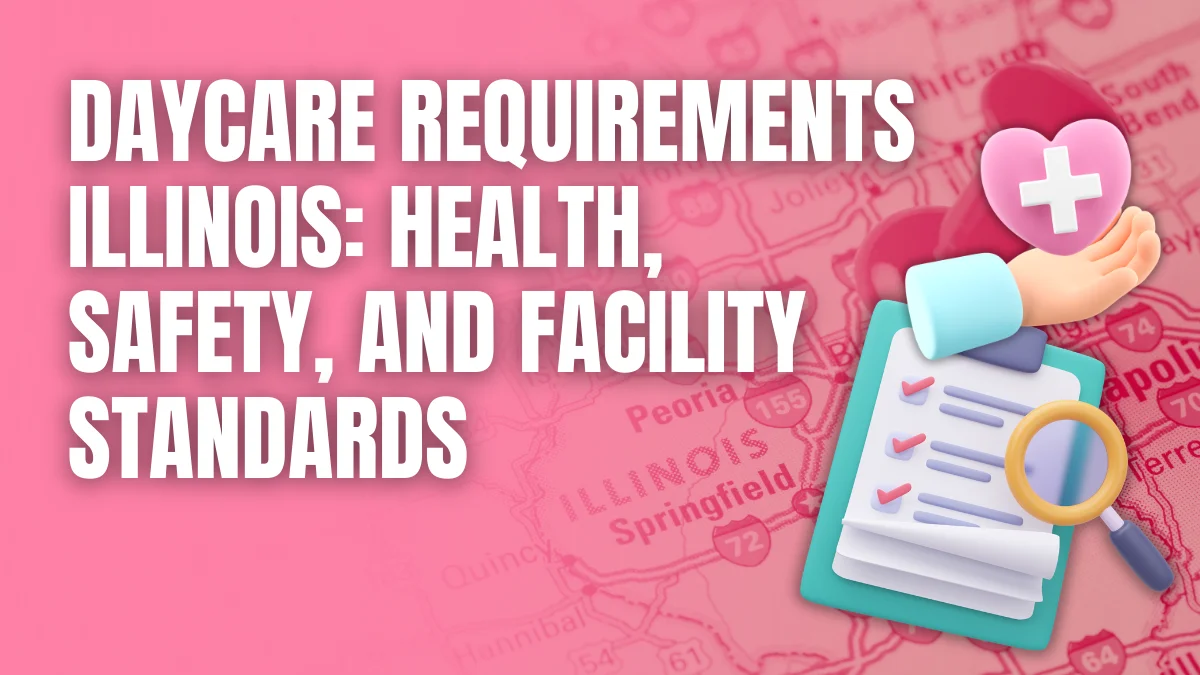 Daycare Requirements Illinois -Health, Safety, and Facility Standards